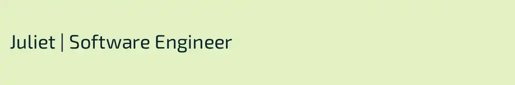 Juliet | Software Engineer